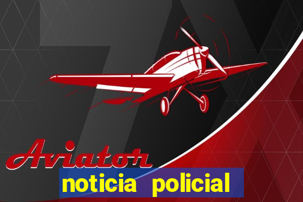 noticia policial cachoeira bahia